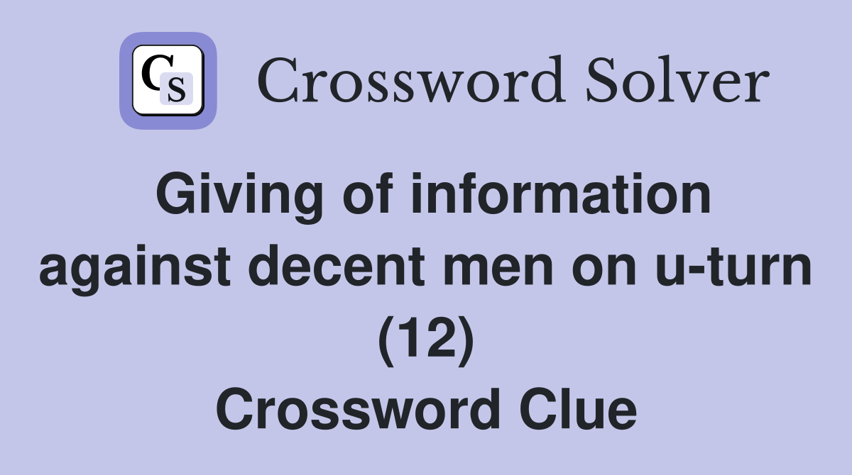 Giving of information against decent men on uturn (12) Crossword Clue Answers Crossword Solver